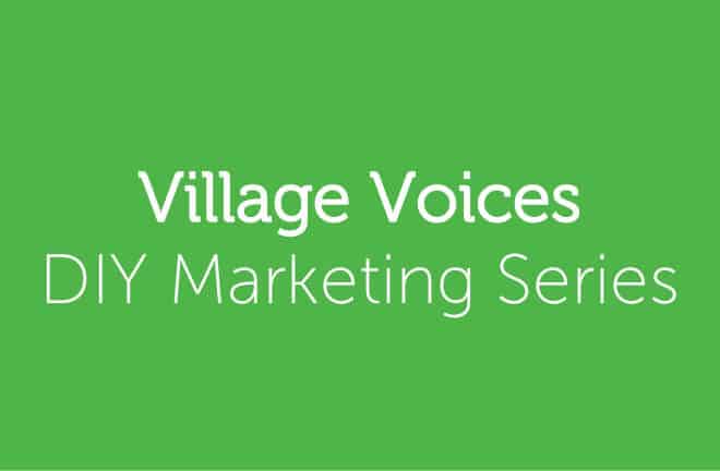 Village Voices DIY Marketing Series